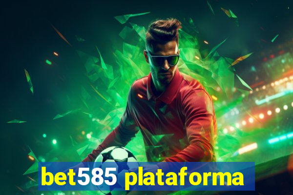 bet585 plataforma